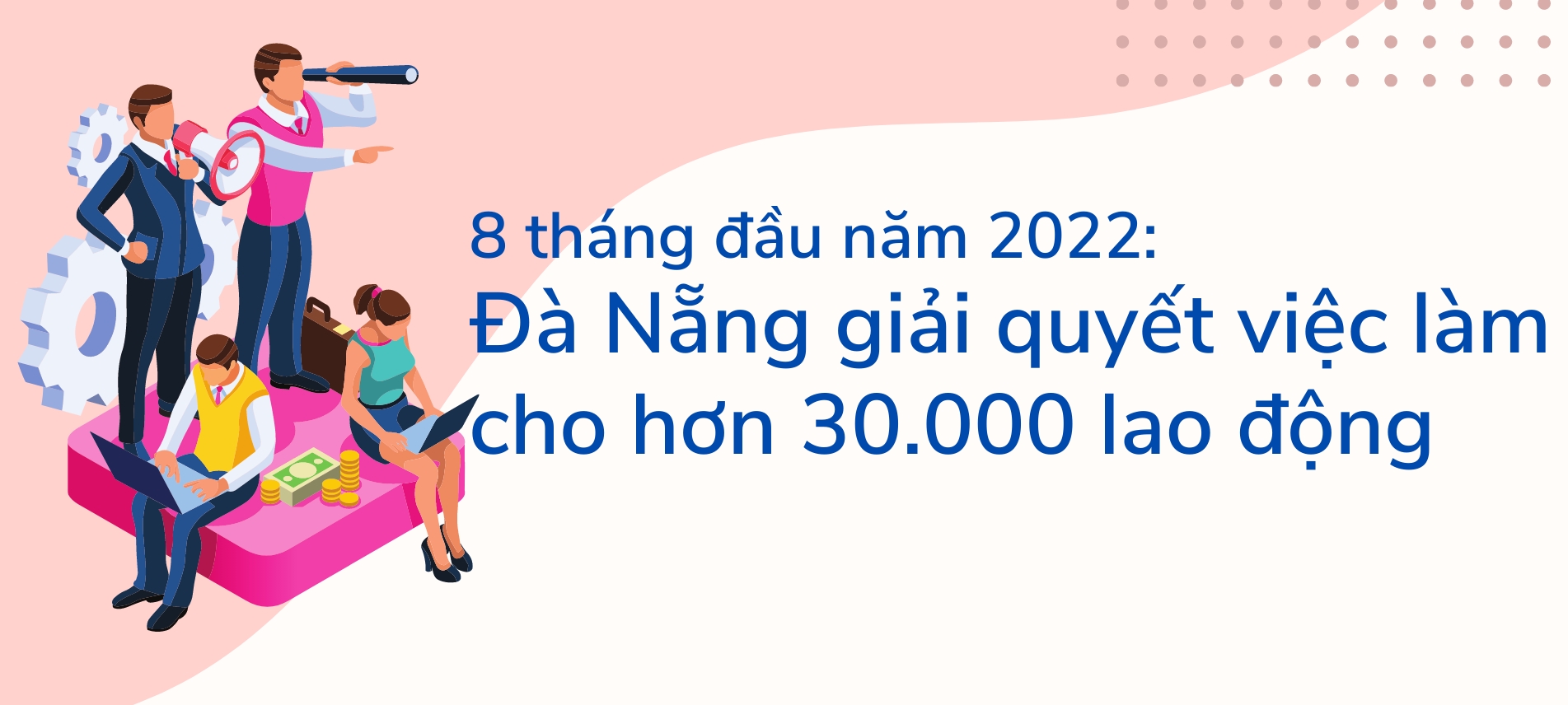 Infographic: Đà Nẵng giải quyết việc làm cho hơn 30.000 lao động