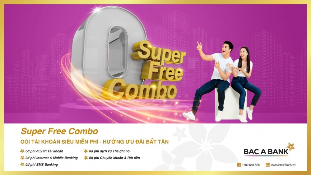BAC A BANK ra mắt Gói tài khoản siêu miễn phí Super Free Combo