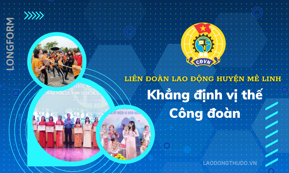 LĐLĐ huyện Mê Linh: Khẳng định vị thế Công đoàn