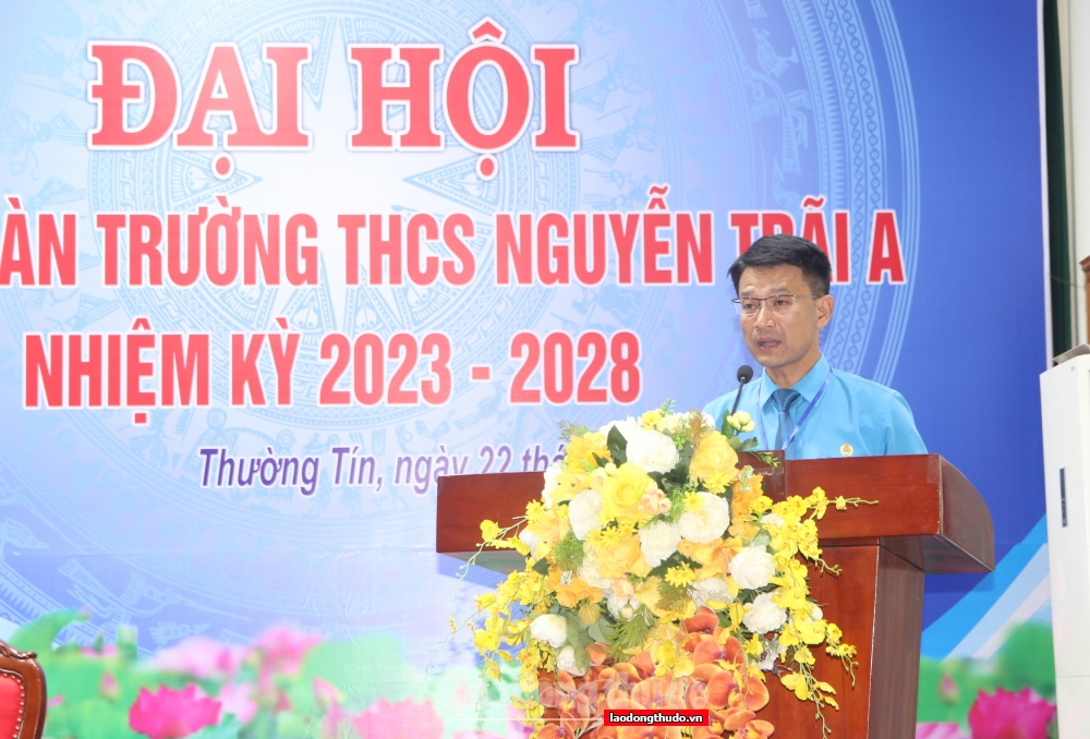 Huyện Thường Tín: Tổ chức thành công Đại hội Công đoàn Trường Trung học cơ sở Nguyễn Trãi A