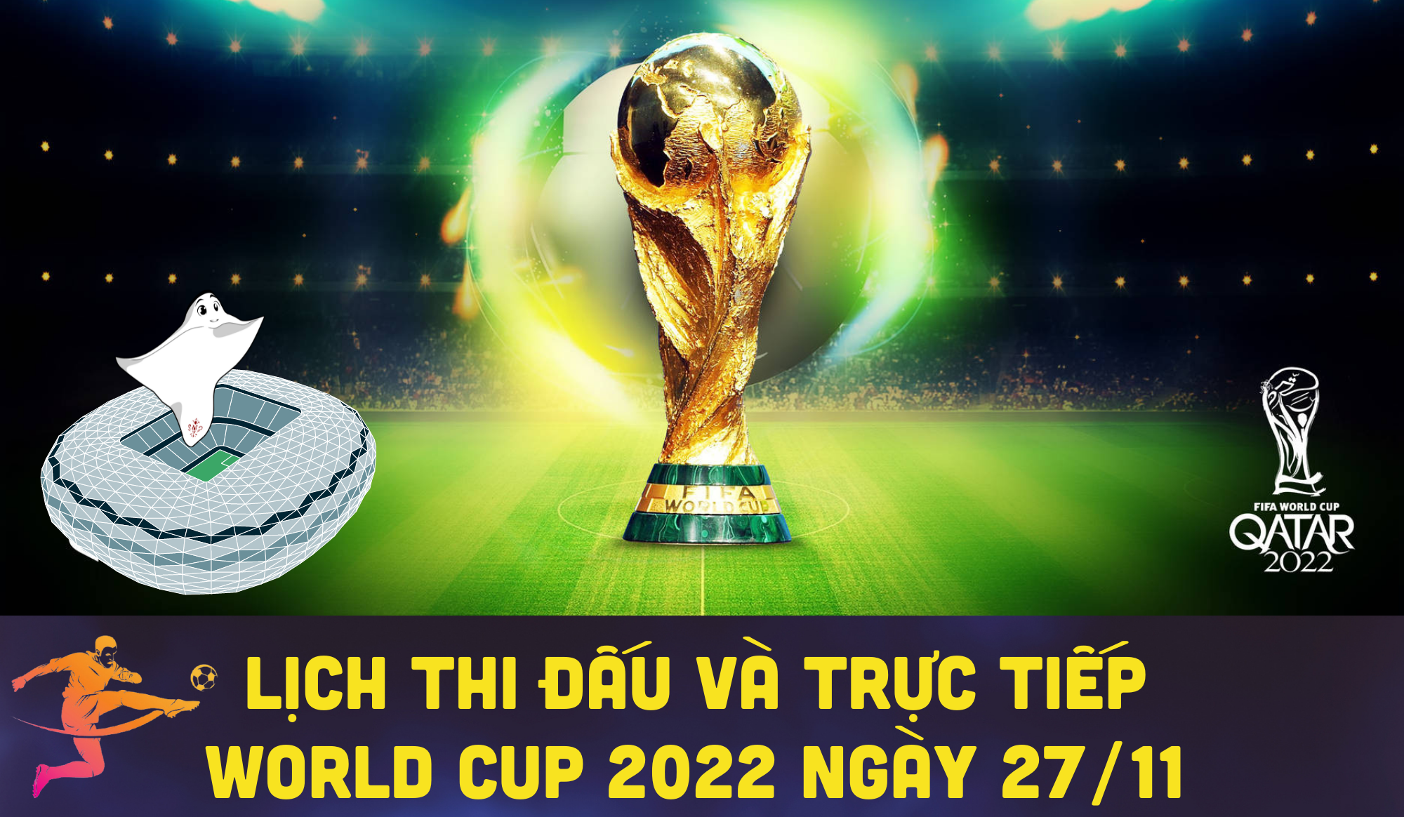 Lịch thi đấu và trực tiếp World Cup 2022 ngày 27/11
