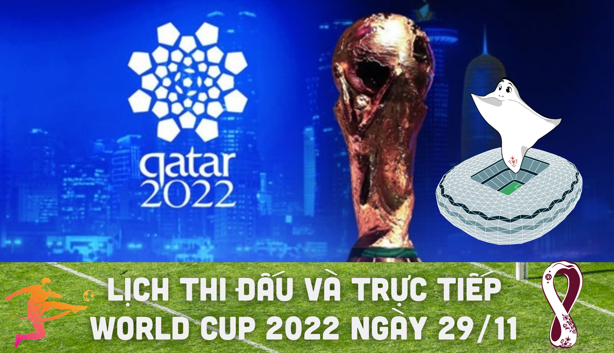 Lịch thi đấu và trực tiếp World Cup 2022 ngày 29/11