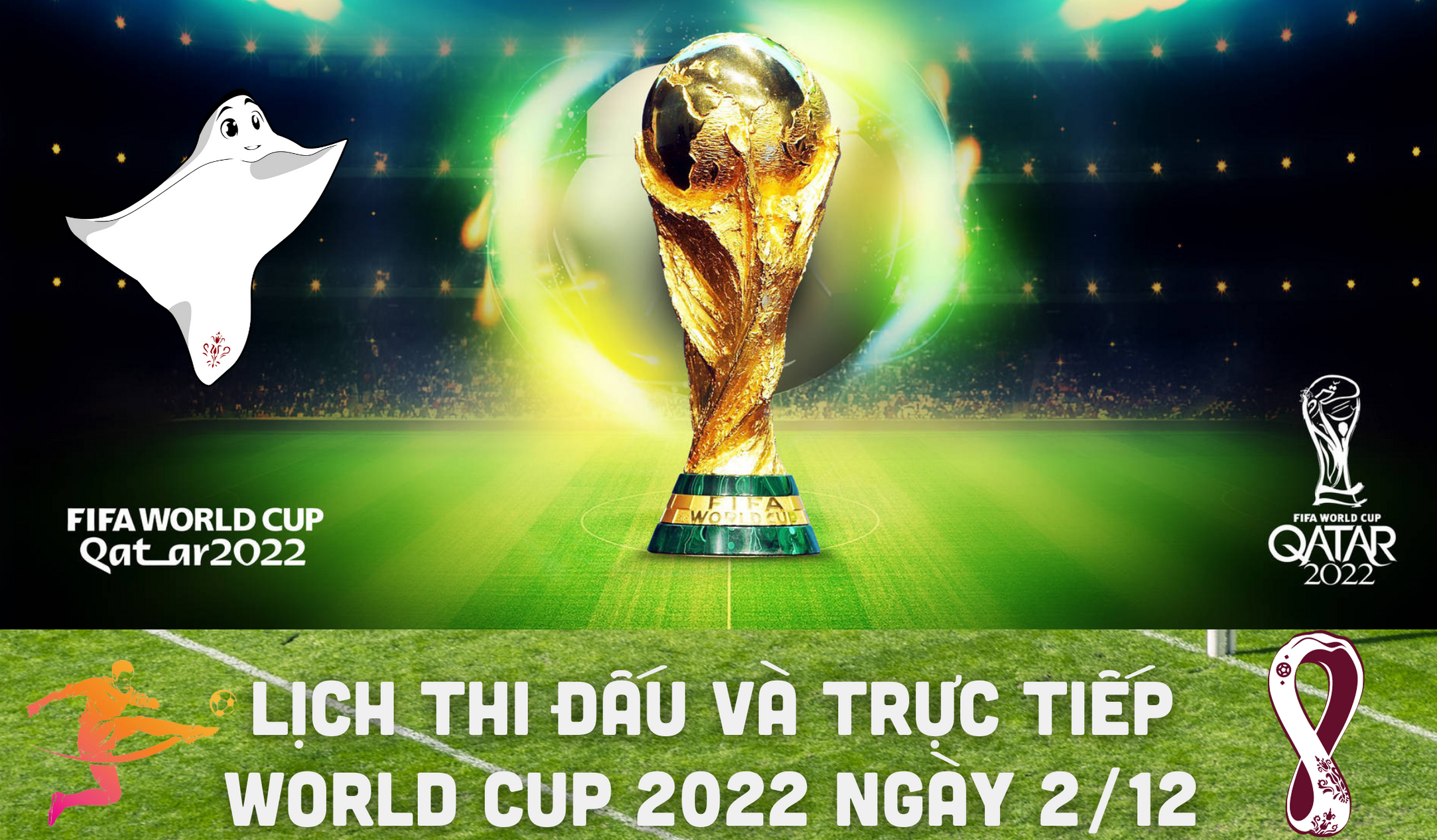 Lịch thi đấu và trực tiếp World Cup 2022 ngày 2/12