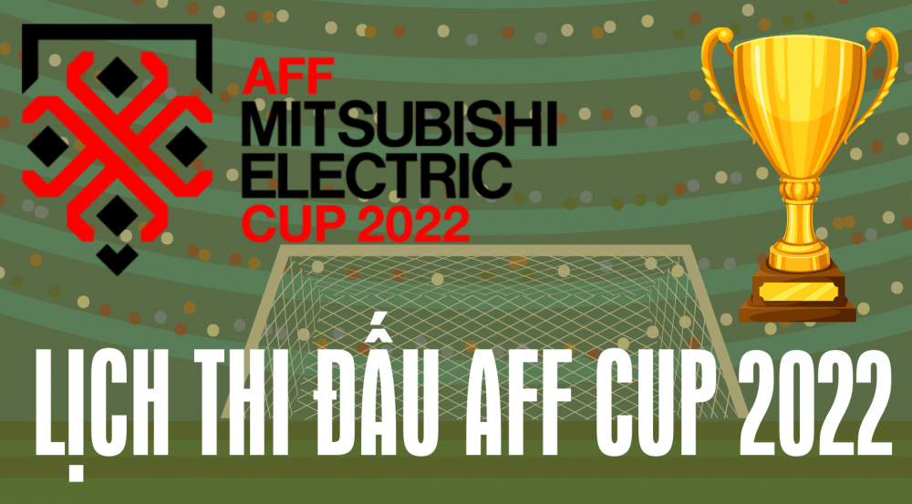 Lịch thi đấu AFF Cup 2022