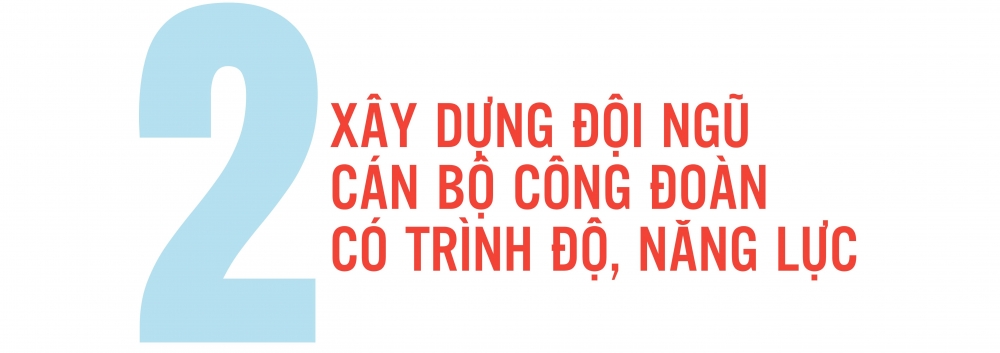 Xây dựng tổ chức Công đoàn vững mạnh từ cơ sở