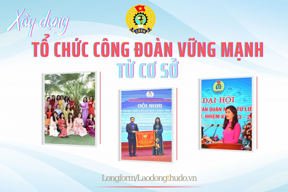 Xây dựng tổ chức Công đoàn vững mạnh từ cơ sở