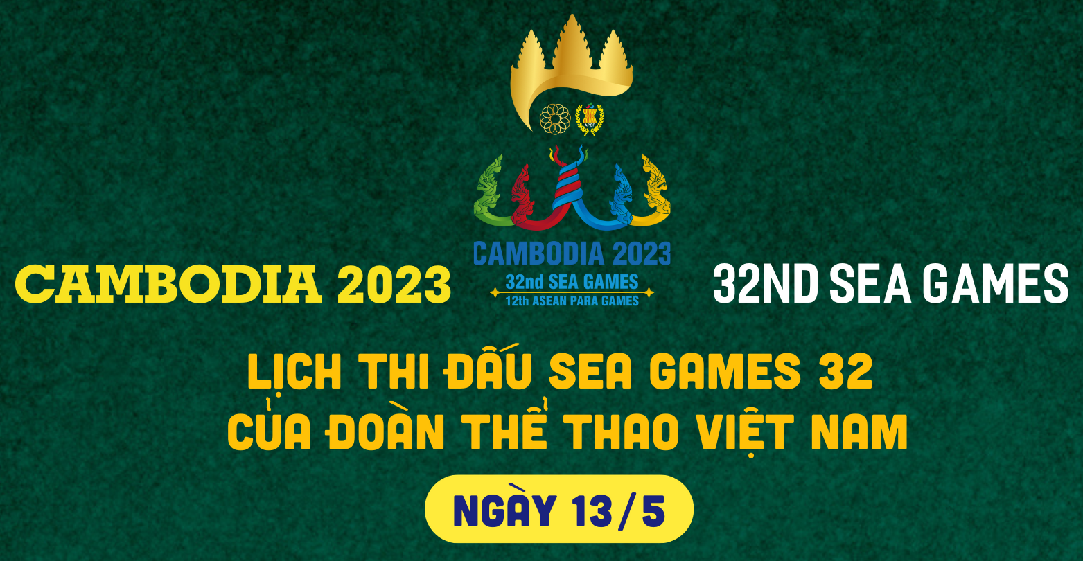 Lịch thi đấu của đoàn thể thao Việt Nam tại SEA Games 32 ngày 13/5