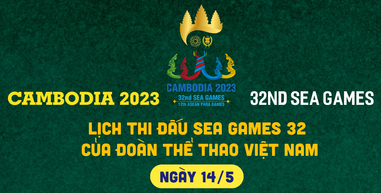Lịch thi đấu của đoàn thể thao Việt Nam tại SEA Games 32 ngày 14/5