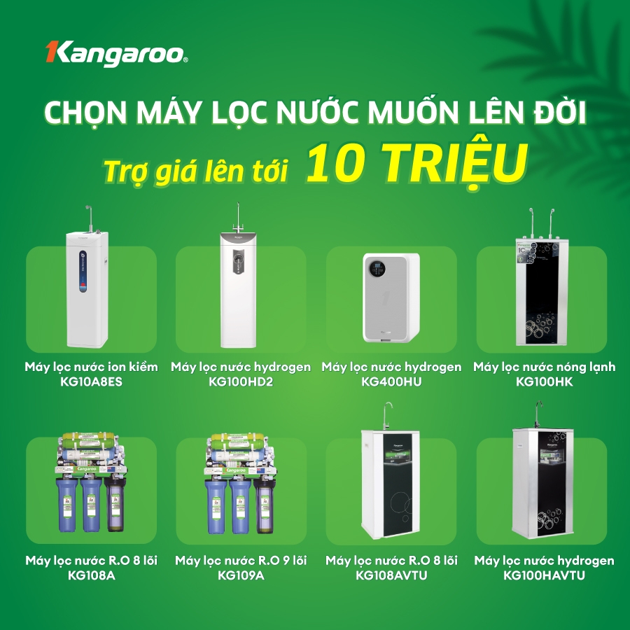 Kangaroo trợ giá tới 10 triệu khi thay cũ đổi mới máy lọc nước