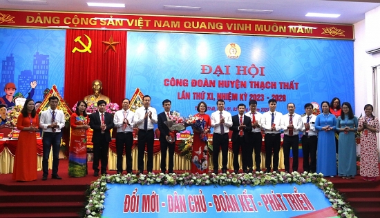 Tổ chức thành công Đại hội Công đoàn huyện Thạch Thất lần thứ XI, nhiệm kỳ 2023-2028
