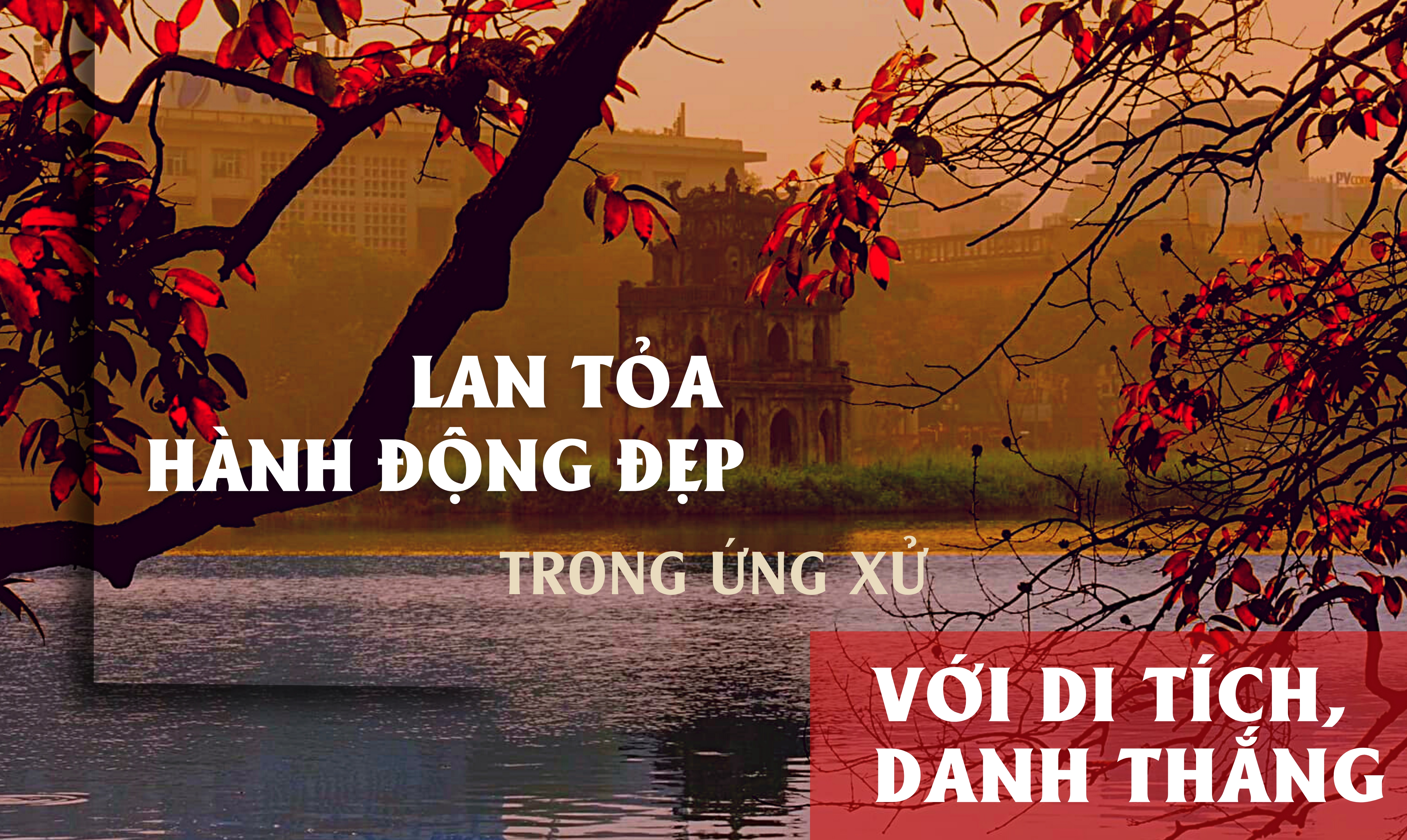 Lan tỏa hành động đẹp trong ứng xử với di tích, danh thắng