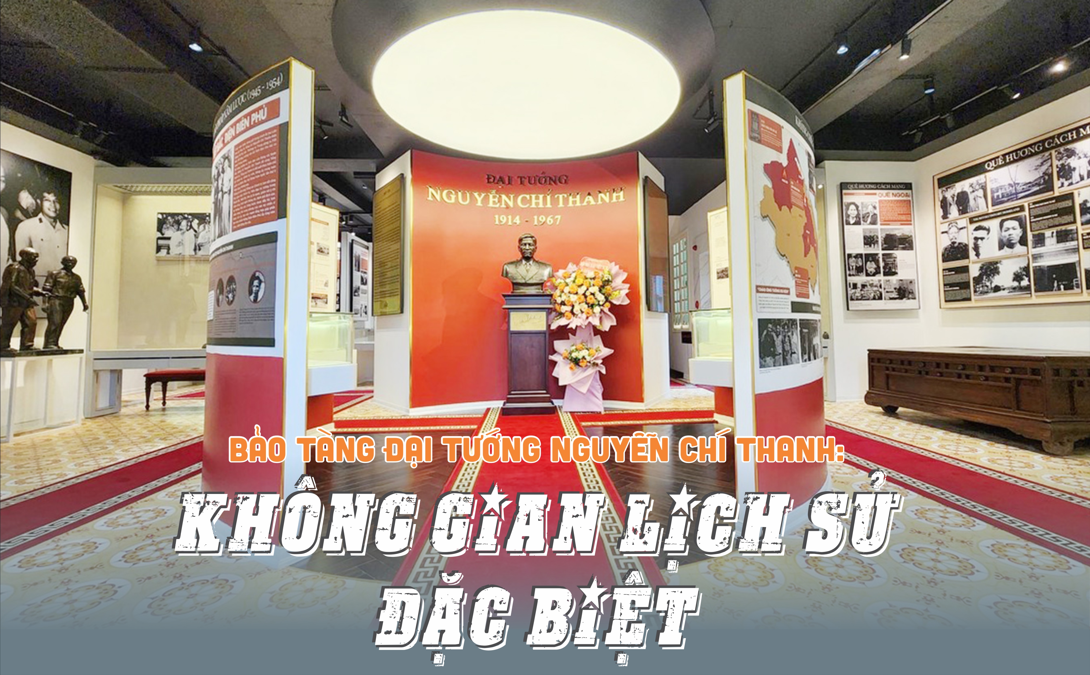 Bảo tàng Đại tướng Nguyễn Chí Thanh: Không gian lịch sử đặc biệt