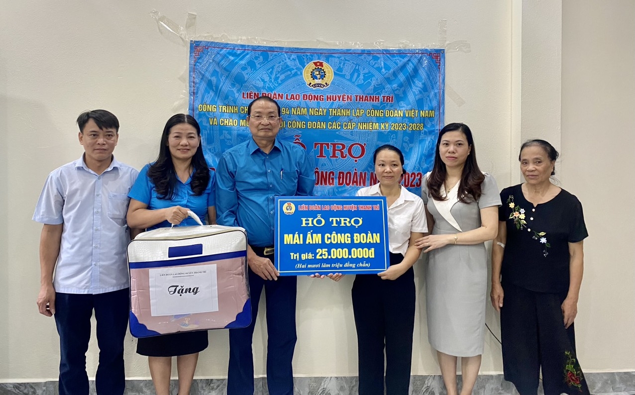Liên đoàn Lao động huyện Thanh Trì trao hỗ trợ “Mái ấm Công đoàn”