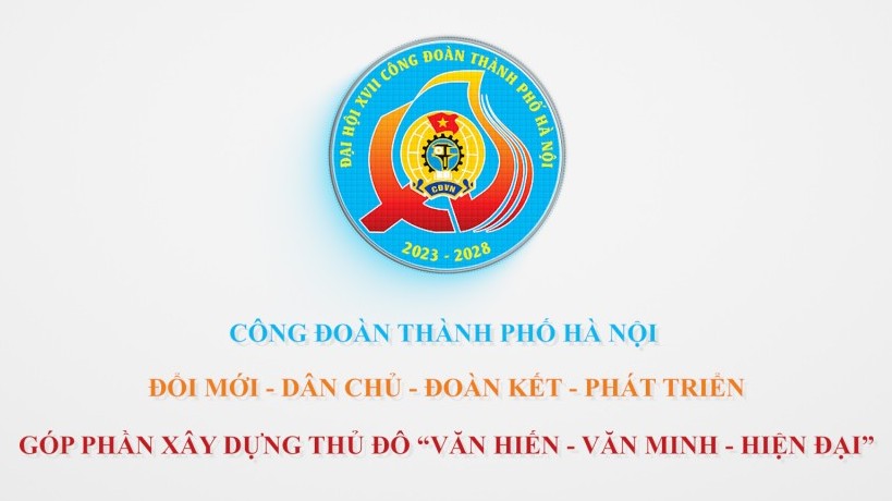 Nhiều tin tưởng, kỳ vọng về Đại hội XVII Công đoàn thành phố Hà Nội