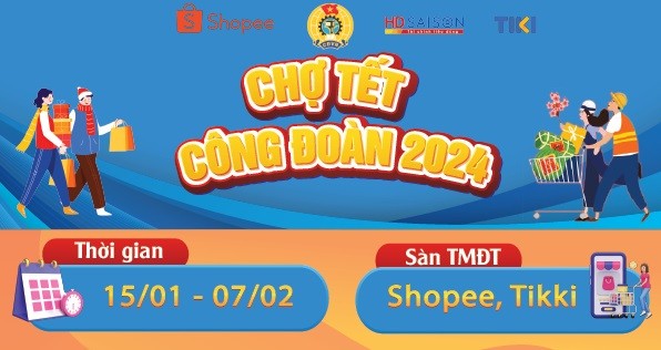 Từ 0 giờ ngày 15/1, người lao động có thể đi “Chợ Tết Công đoàn năm 2024” trên Shopee, Tiki