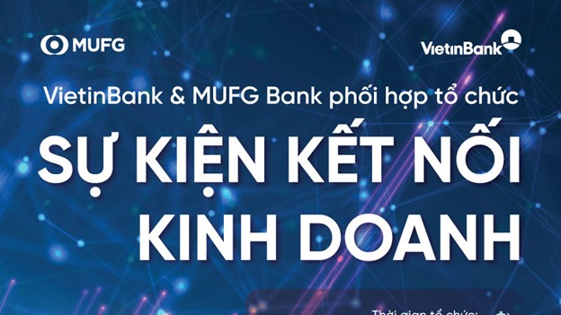 VietinBank và MUFG Bank đồng tổ chức sự kiện Kết nối Kinh doanh toàn cầu 2024