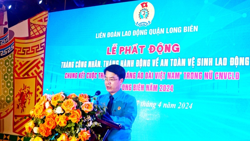 LĐLĐ quận Long Biên phát động Tháng Công nhân, Tháng hành động về ATVSLĐ năm 2024