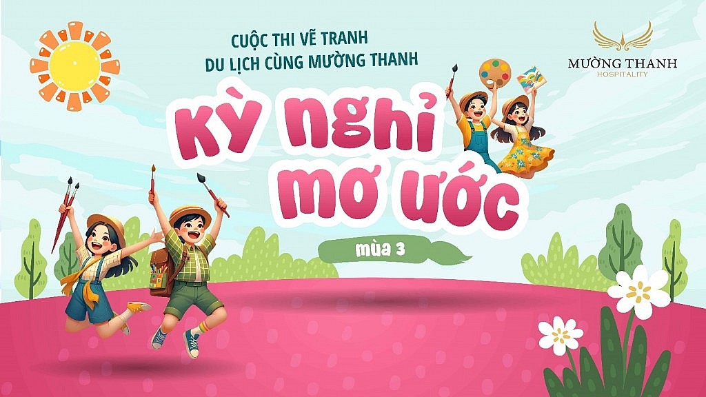 Chính thức triển khai cuộc thi vẽ tranh “Du lịch cùng Mường Thanh - Kỳ nghỉ mơ ước” mùa 3