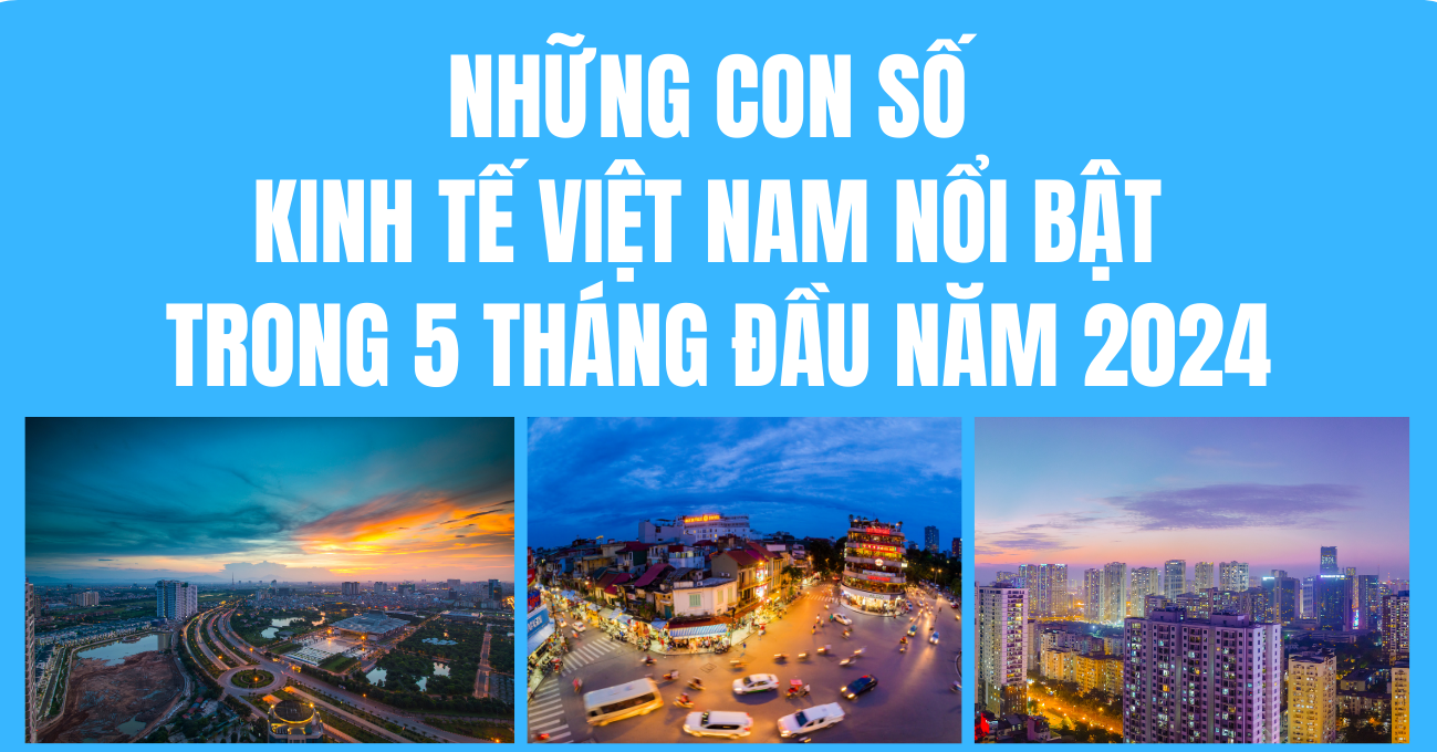 Kinh tế Việt Nam 5 tháng đầu năm với những con số nổi bật