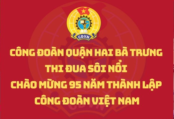 Công đoàn quận Hai Bà Trưng thi đua sôi nổi chào mừng 95 năm thành lập Công đoàn Việt Nam