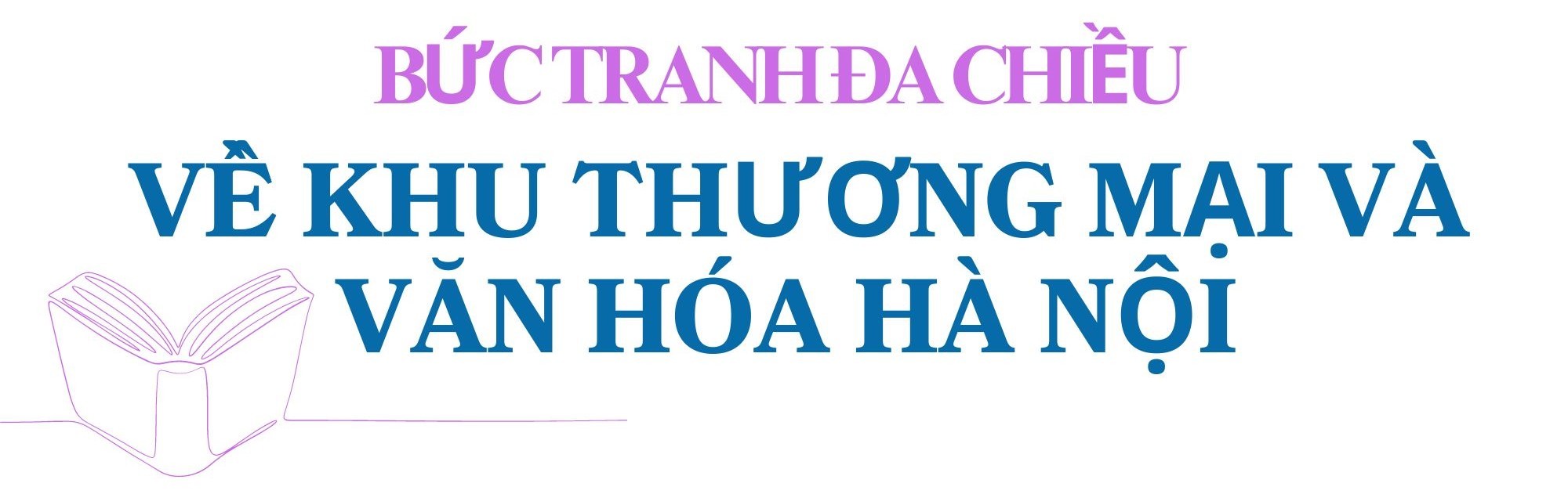 Kỳ 1: Thúc đẩy các khu BID: Hướng đi mới cho đô thị Hà Nội