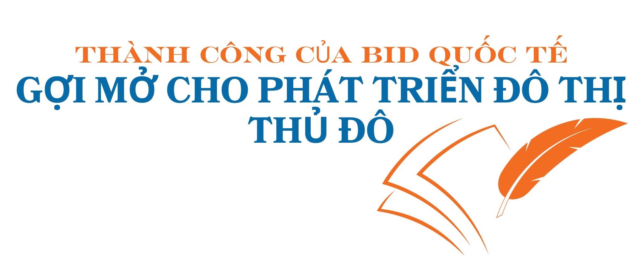 Bài 2: Kinh nghiệm thành công từ các đô thị lớn: Đề xuất cho Thủ đô