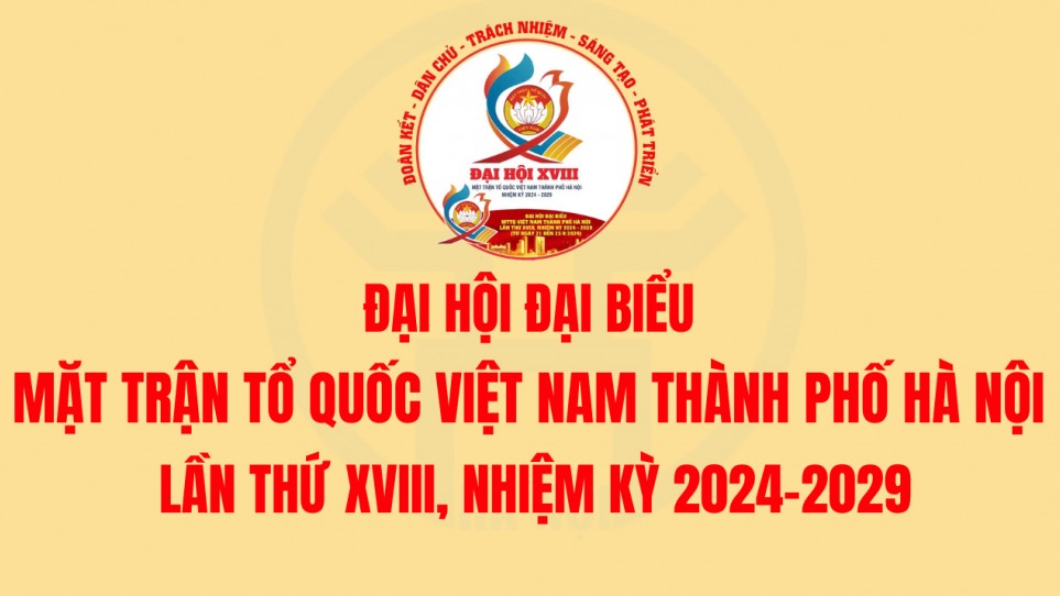 5 diễn đàn tại Đại hội đại biểu Mặt trận Tổ quốc Việt Nam thành phố Hà Nội lần thứ XVIII