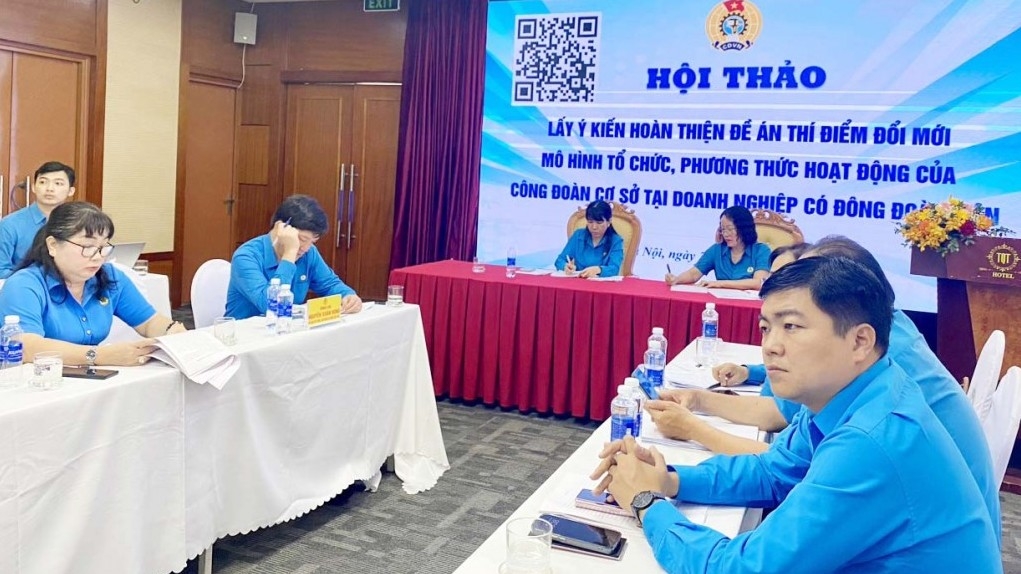 Xây dựng Đề án thí điểm đổi mới hoạt động của Công đoàn cơ sở tại doanh nghiệp có đông đoàn viên