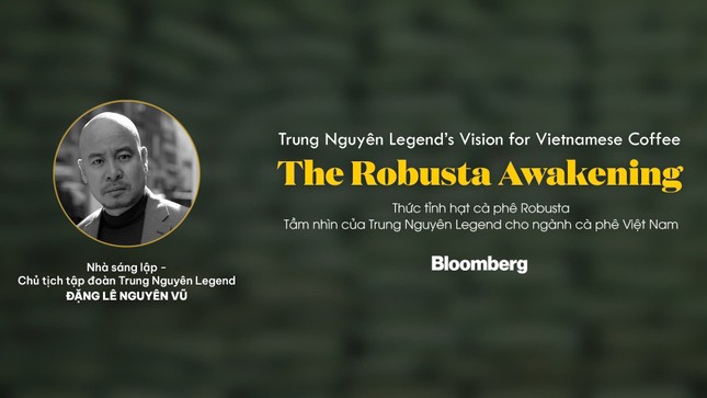 Bloomberg: 'Tầm nhìn của Trung Nguyên Legend cho ngành cà phê Việt Nam' ảnh 1