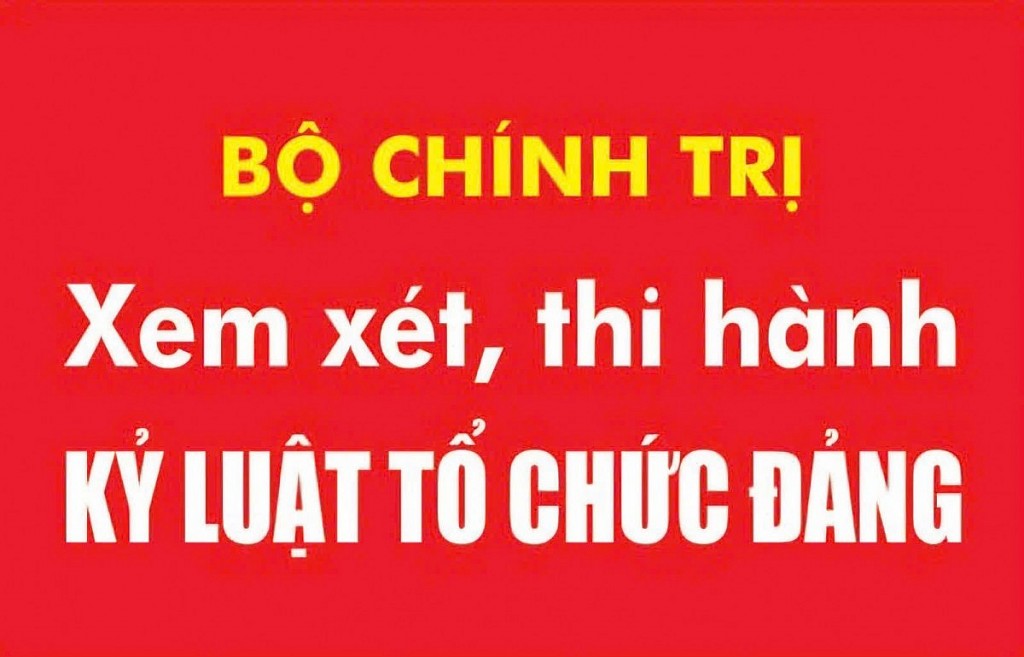 Bộ Chính trị xem xét, thi hành kỷ luật tổ chức đảng, đảng viên