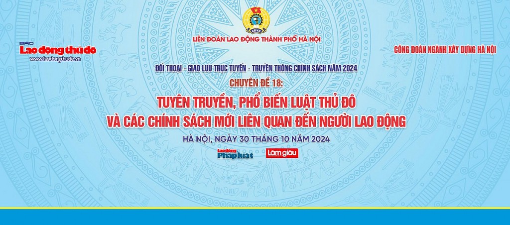 Mời bạn đọc đặt câu hỏi giao lưu trực tuyến “Tuyên truyền phổ biến Luật Thủ đô và những chính sách mới liên quan đến người lao động”