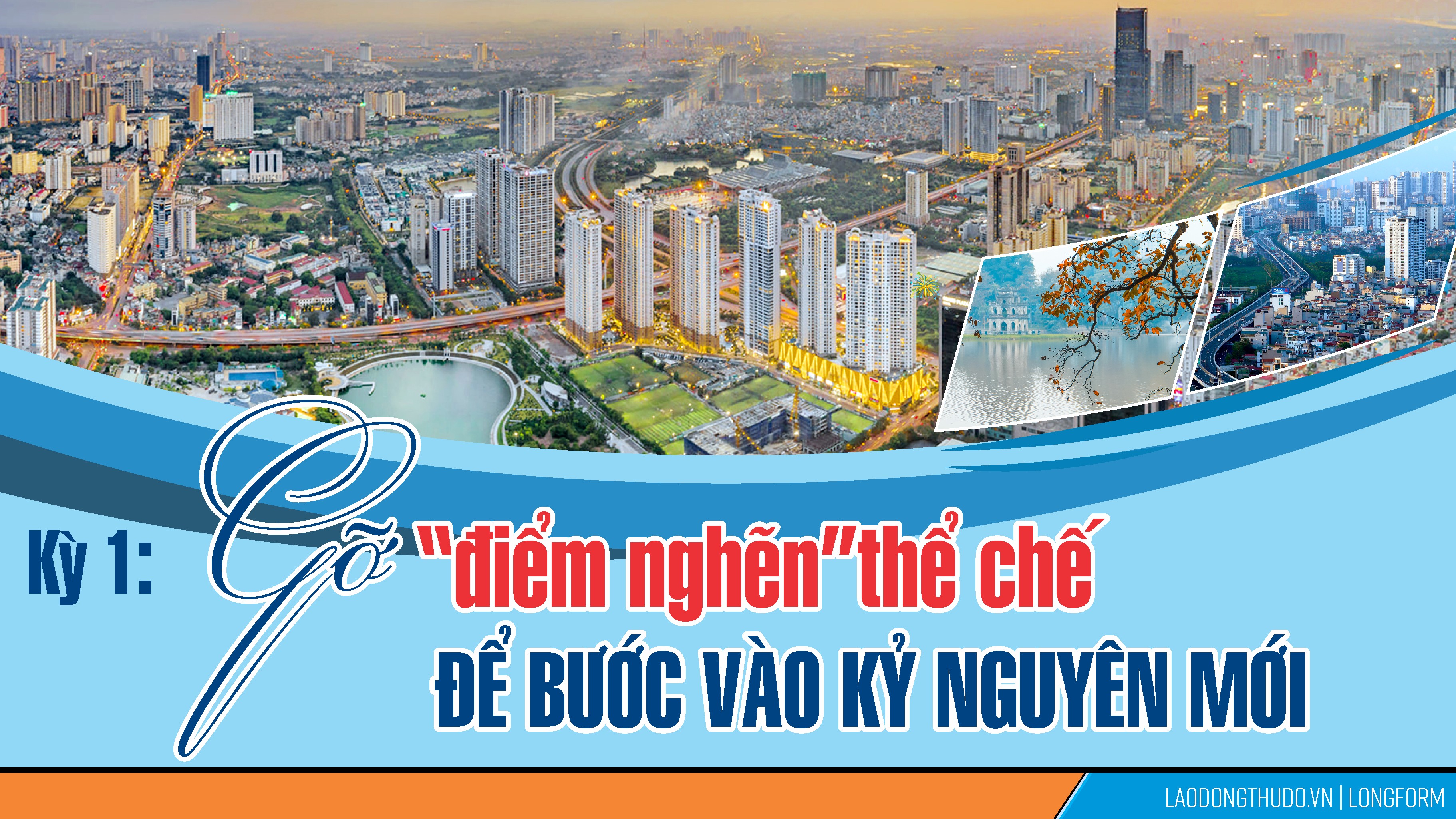 Kỳ 1: Gỡ “điểm nghẽn” thể chế để bước vào kỷ nguyên mới