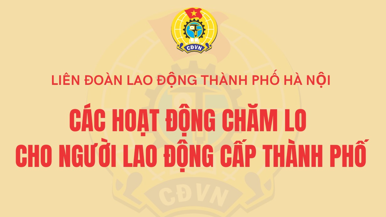 Các hoạt động chăm lo cho người lao động cấp Thành phố