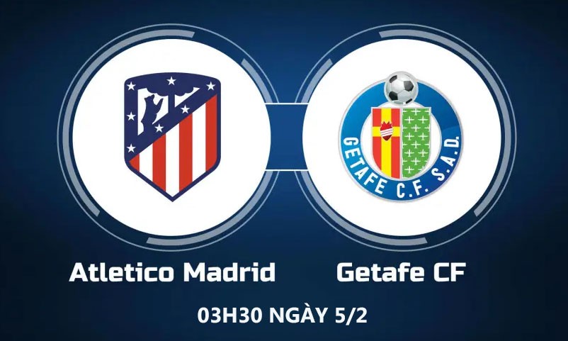 Atletico vs Getafe, 3h30 ngày 5/2: Trận derby không cân sức