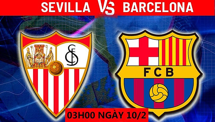 Sevilla vs Barca, 03h00 ngày 10/2: Barca có 3 điểm trên sân khách