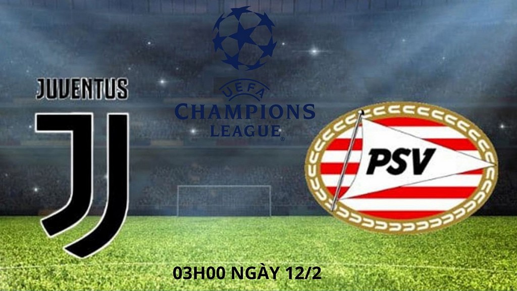 Nhận định trận Juventus vs PSV Eindhoven: Bà đầm già thành Turin gặp khó