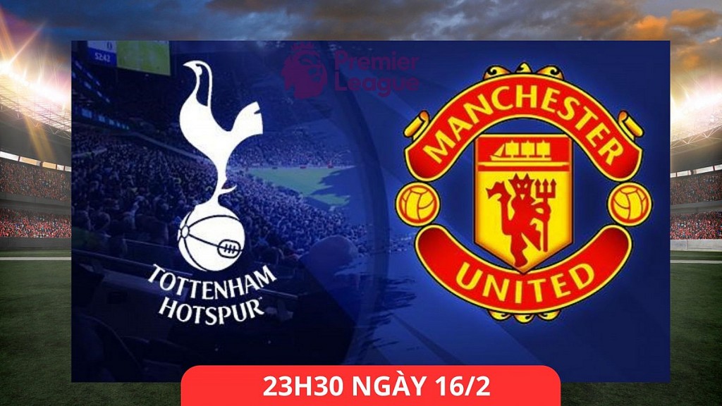 Tottenham và MU: Quỷ đỏ tự tin sẽ giành 3 điểm