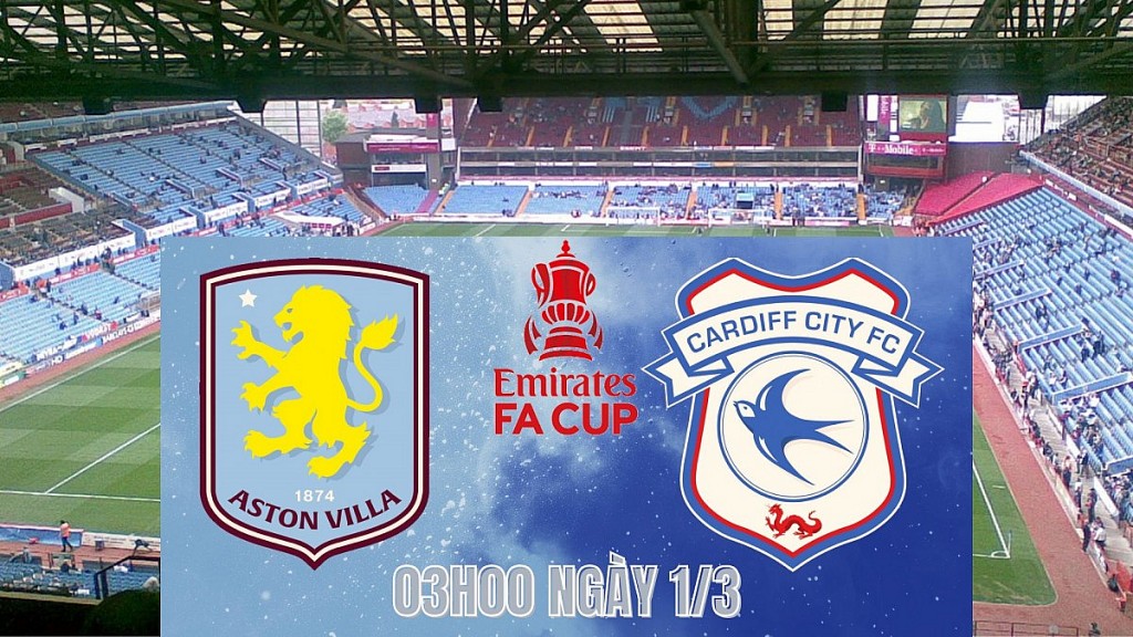 Aston Villa vs Cardiff City, 03h00 ngày 1/3: Chủ nhà áp đảo khách