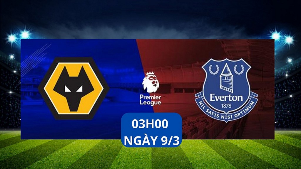 Nhận định trận Wolves vs Everton: Khách sẽ xử đẹp chủ nhà