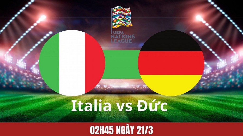 Italia vs Đức, 02h45 ngày 21/3: Trận chiến khó đoán định