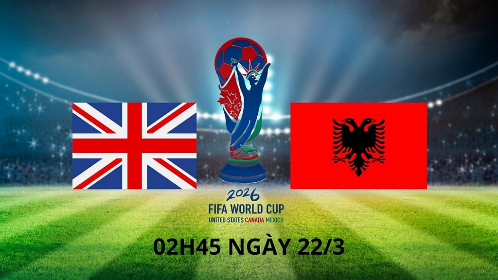 Anh vs Albania, 02h45 ngày 22/3: Tam Sư khẳng định quyền lực