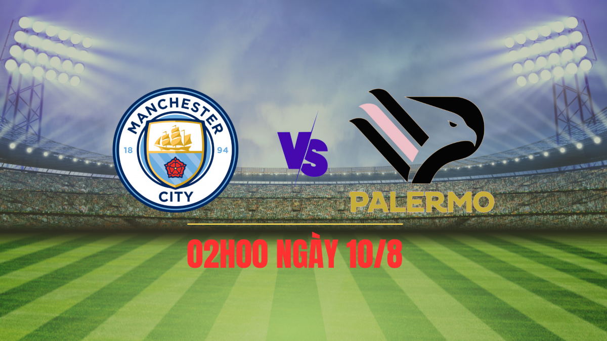 Man City vs Palermo: Màn đối đầu của đẳng cấp và khát vọng