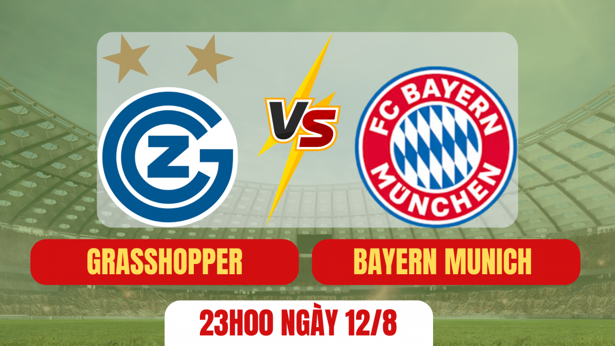 Nhận định trận đấu Grasshopper vs Bayern Munich: Màn tổng duyệt cuối cùng của “Hùm xám”
