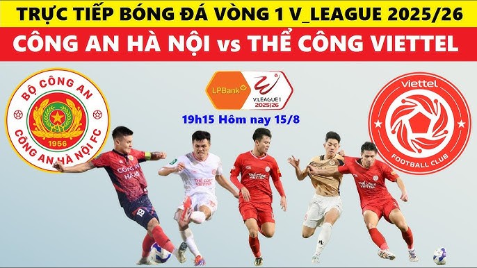 Nhận định Công an Hà Nội vs Thể Công Viettel (19h15 ngày 15/8):  