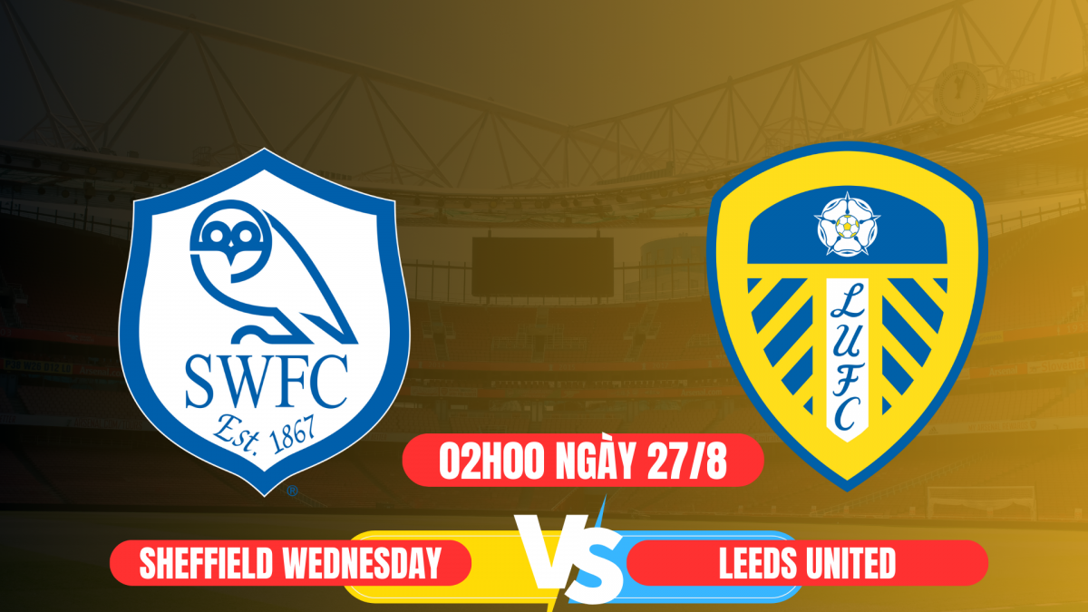 Sheffield Wednesday vs Leeds United: Hai thế giới đối lập ở Yorkshire