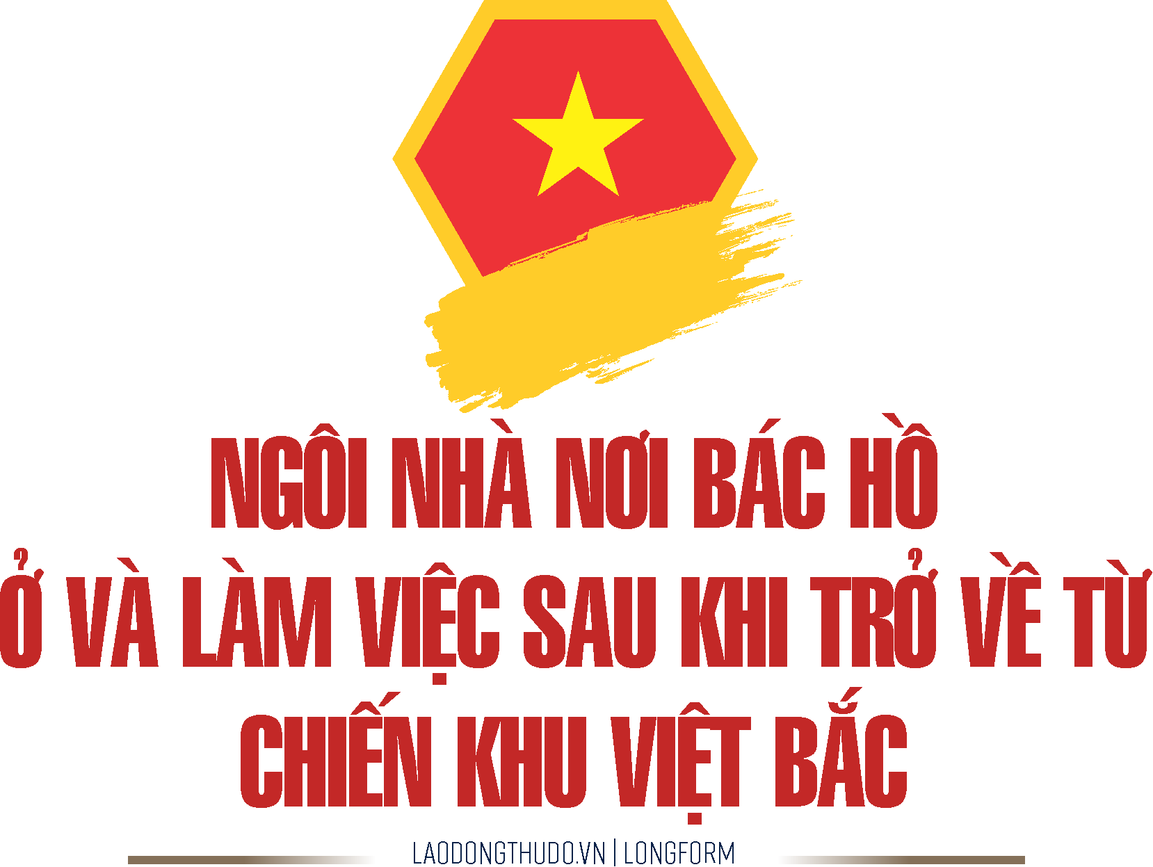 Nơi Bác Hồ dừng chân đầu tiên tại Hà Nội sau khi trở về từ Việt Bắc