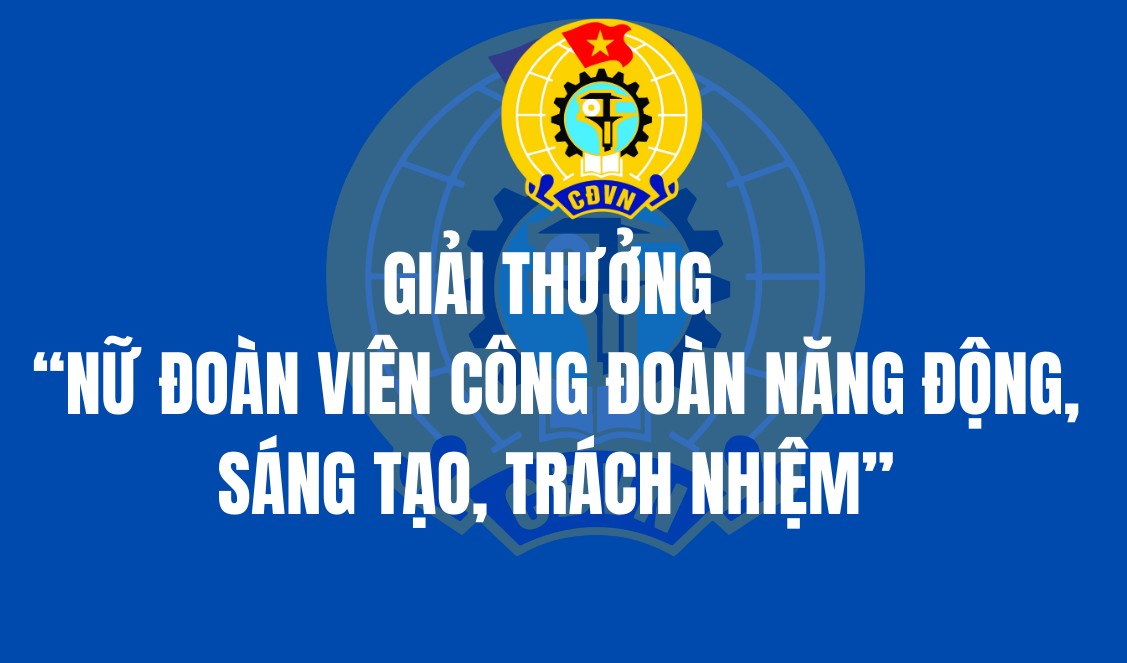 Giải thưởng “Nữ đoàn viên Công đoàn Năng động, Sáng tạo, Trách nhiệm”