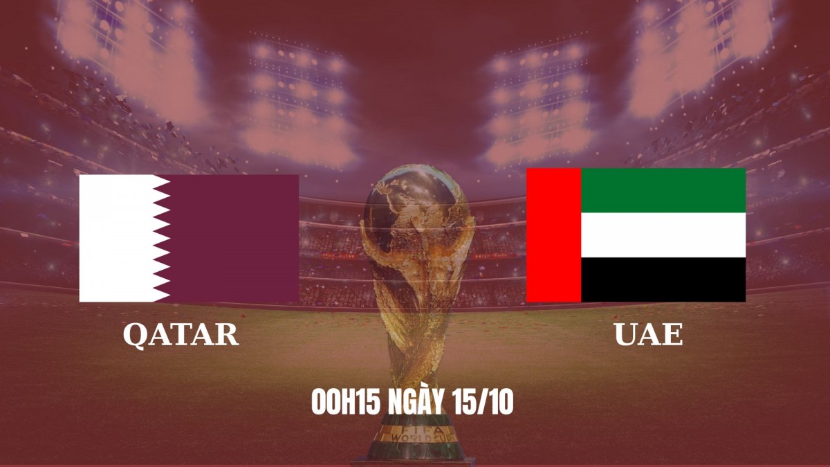 Qatar vs UAE: “Siêu kinh điển vùng Vịnh” quyết định tấm vé World Cup