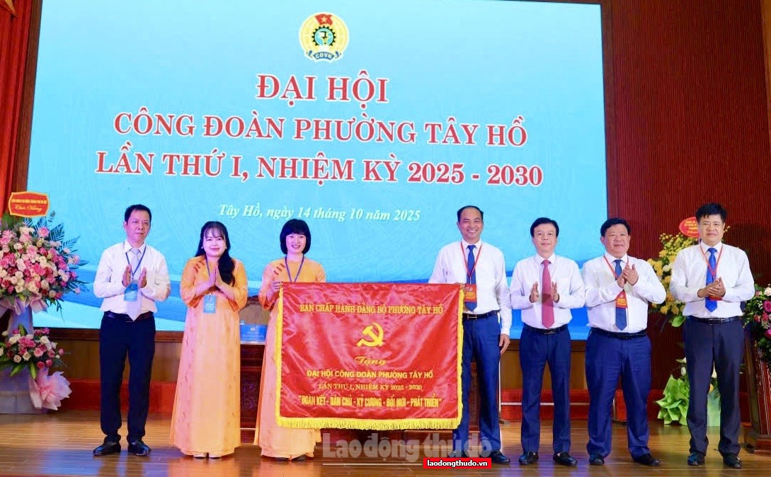 Đại hội Công đoàn phường Tây Hồ lần thứ I: Xây dựng tổ chức Công đoàn vững mạnh từ cơ sở