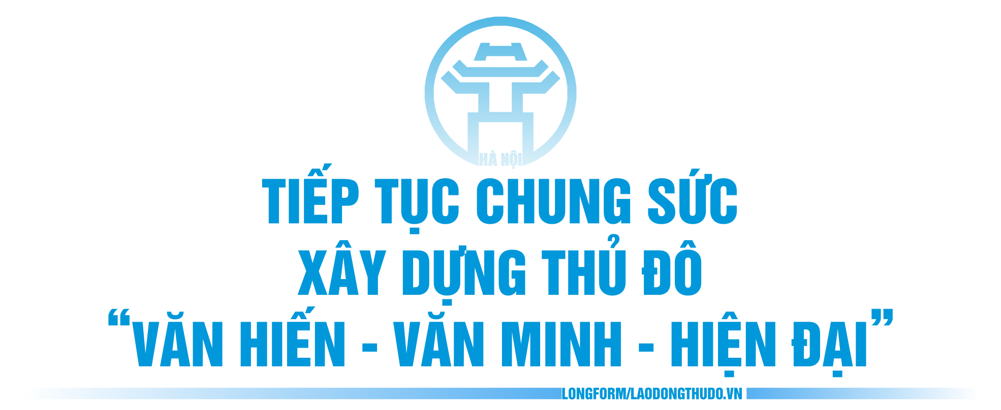 Đoàn kết, bản lĩnh, sáng tạo vì sự phát triển của Thủ đô